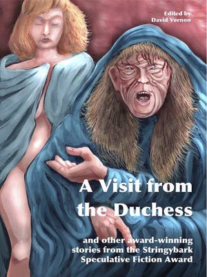 cover image of A Visit from the Duchess and Other Award-winning Stories from the Stringybark Speculative Fiction Award